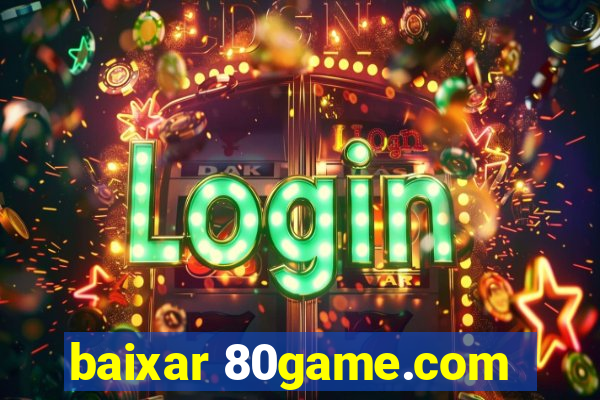 baixar 80game.com